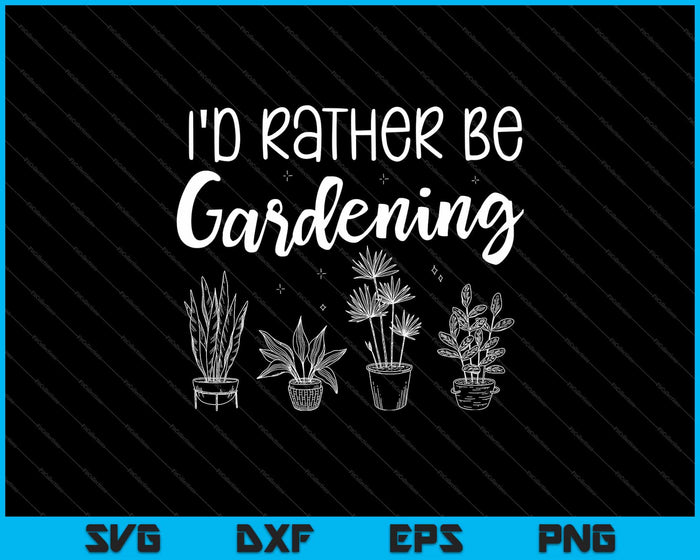 Prefiero estar haciendo jardinería SVG cortando archivos imprimibles Prefiero estar haciendo jardinería SVG cortando archivos imprimibles