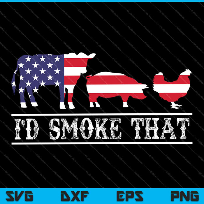 I'd Smoke That Patriot BBQ SVG PNG Cutting Printable Files I'd Smoke That Patriot BBQ SVG PNG Cutting Printable Files