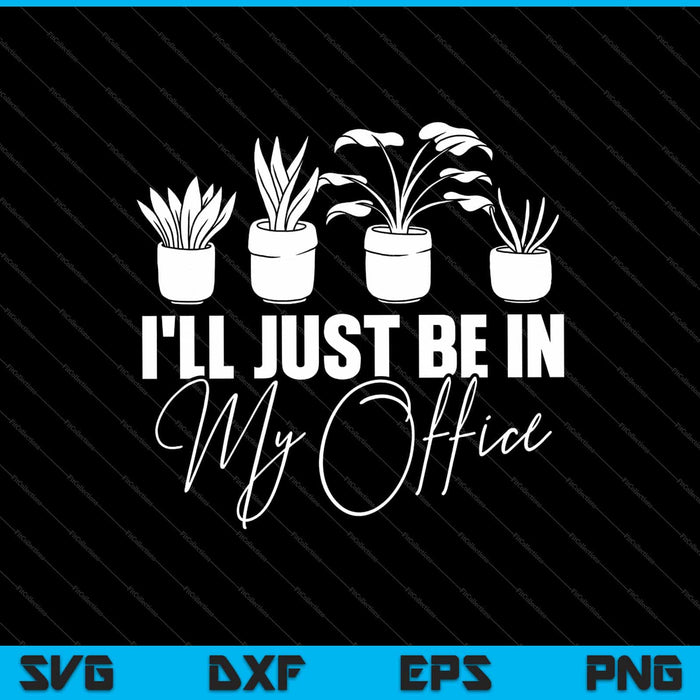 Simplemente estaré en el jardín de mi oficina Svg cortando archivos imprimibles Simplemente estaré en el jardín de mi oficina Svg cortando archivos imprimibles