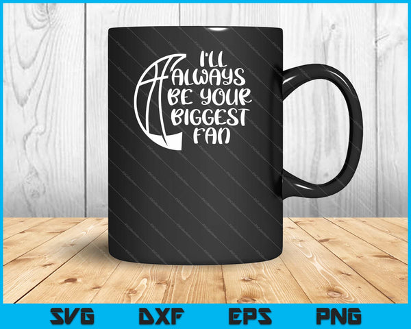 I'll Always be Your Biggest Fan SVG PNG Cutting Printable Files