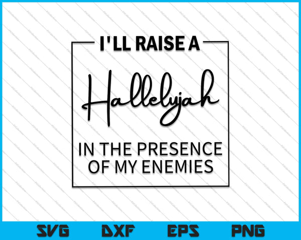 I'll raise a Hallelujah SVG PNG Cutting Printable Files