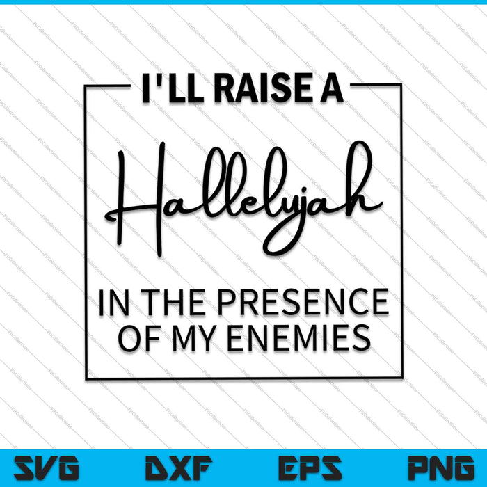 I'll raise a Hallelujah SVG PNG Cutting Printable Files