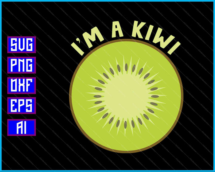 I'm A Kiwi SVG PNG Cutting Printable Files I'm A Kiwi SVG PNG Cutting Printable Files