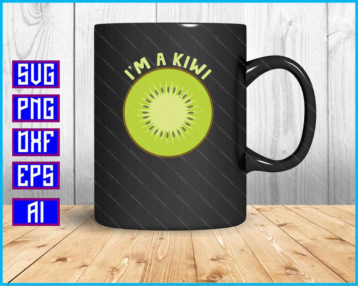 I'm A Kiwi SVG PNG Cutting Printable Files I'm A Kiwi SVG PNG Cutting Printable Files