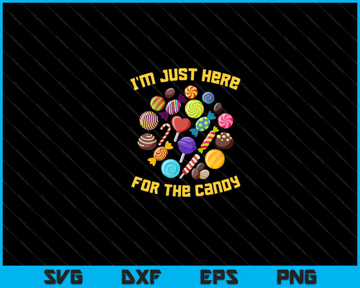 I'm Just Here For The Candy Halloween Christmas Svg Cutting Printable Files I'm Just Here For The Candy Halloween Christmas Svg Cutting Printable Files