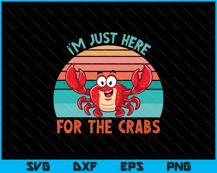 I'm Just Here For The Crabs SVG PNG Cutting Printable Files