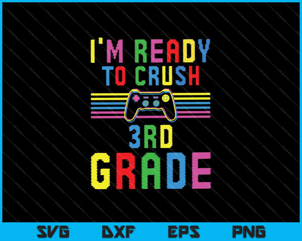 I'm Ready To Crush 3rd Grade SVG PNG Cutting Printable Files