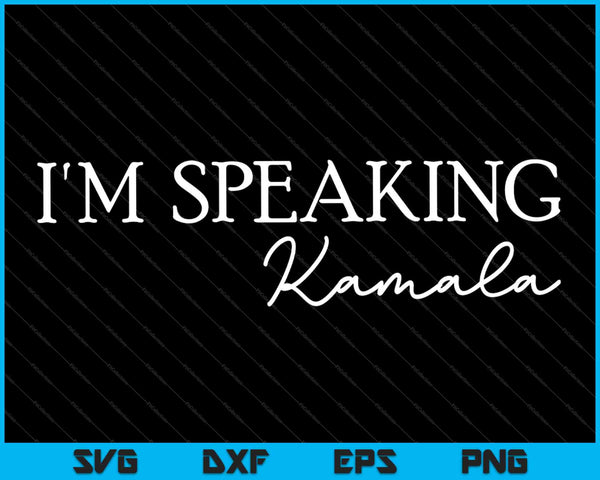 Estoy hablando Kamala SVG PNG cortando archivos imprimibles