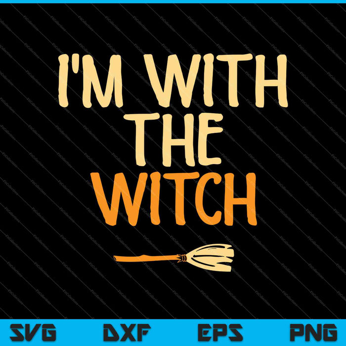 I'm With The Witch SVG PNG Cutting Printable Files I'm With The Witch SVG PNG Cutting Printable Files