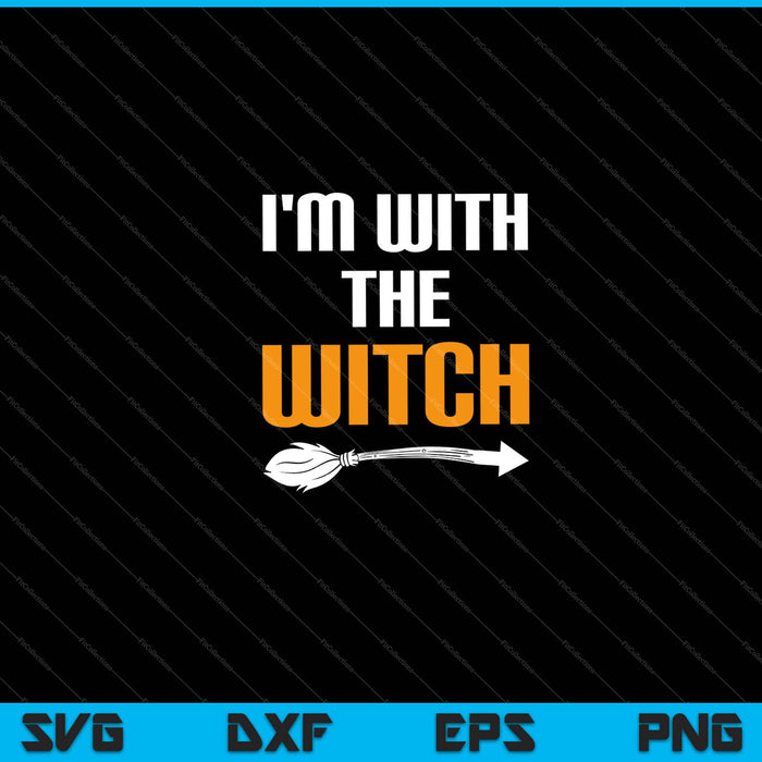 I'm With The Witch Halloween Svg Cutting Printable Files I'm With The Witch Halloween Svg Cutting Printable Files