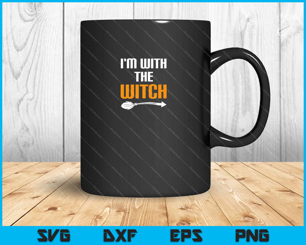 I'm With The Witch Halloween Svg Cutting Printable Files