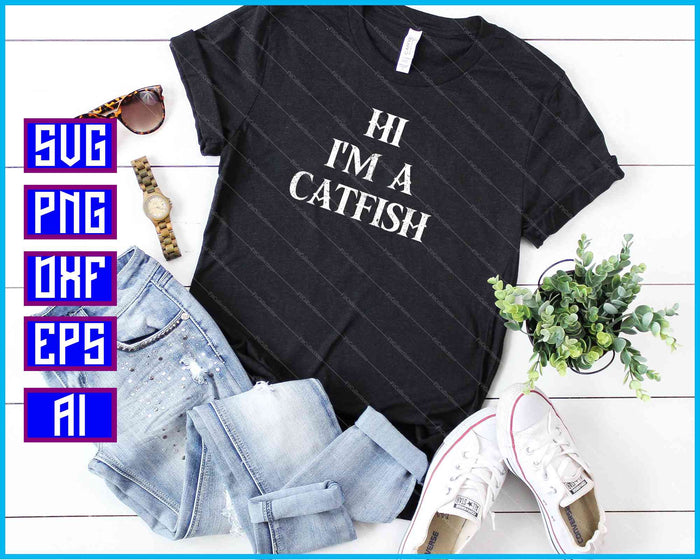 I'm a Catfish SVG PNG Cutting Printable Files I'm a Catfish SVG PNG Cutting Printable Files