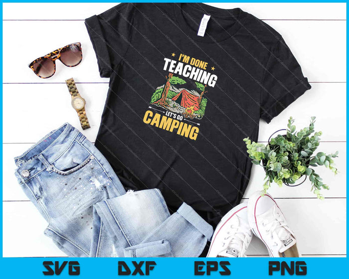 I'm done teaching let's go camping Svg Cutting Printable Files I'm done teaching let's go camping Svg Cutting Printable Files