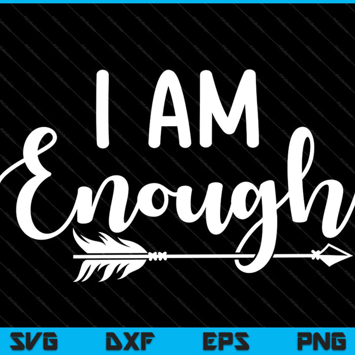 I am Enough SVG PNG Cutting Printable Files