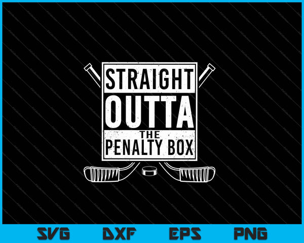 Ice Hockey Player Gift Straight Outta The Penalty Box SVG PNG Cutting Printable Files