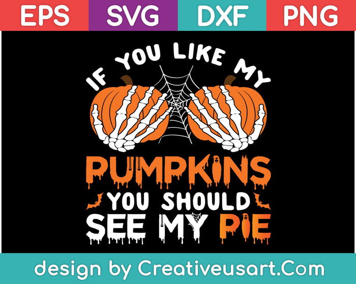 If You Like My Pumpkins You Should See My Pie SVG PNG Cutting Printable Files If You Like My Pumpkins You Should See My Pie SVG PNG Cutting Printable Files