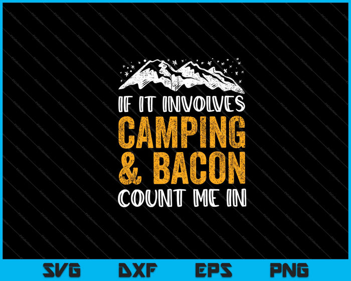 If it involves camping & bacon count me in Svg Cutting Printable Files If it involves camping & bacon count me in Svg Cutting Printable Files