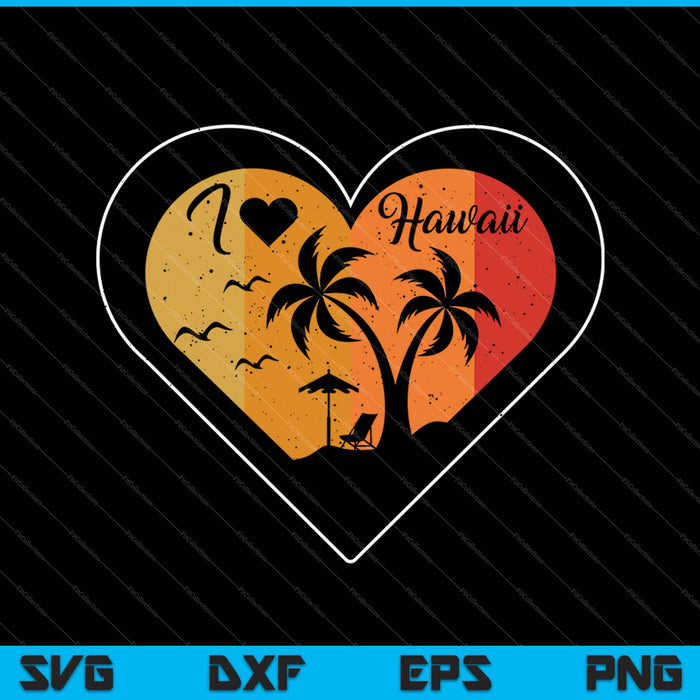 I love Hawaii SVG PNG Cutting Printable Files