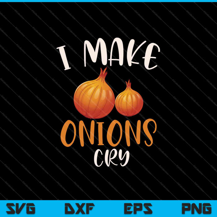 I make onions cry for a Cook Chef Cooking SVG PNG Cutting Printable Files