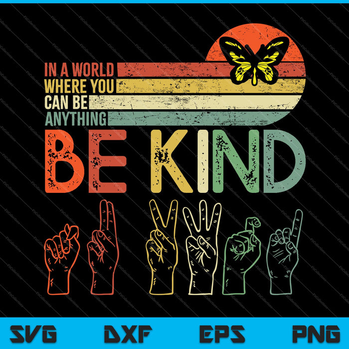In A World Where You Can Be Anything Be Kind SVG PNG Cutting Printable Files