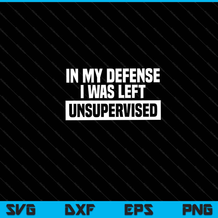 In My Defense I Was Left Unsupervised Halloween Svg Cutting Printable Files In My Defense I Was Left Unsupervised Halloween Svg Cutting Printable Files