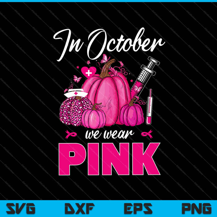 In October We Wear Pink Nurse Life Pumpkin Halloween Svg Cutting Printable Files In October We Wear Pink Nurse Life Pumpkin Halloween Svg Cutting Printable Files