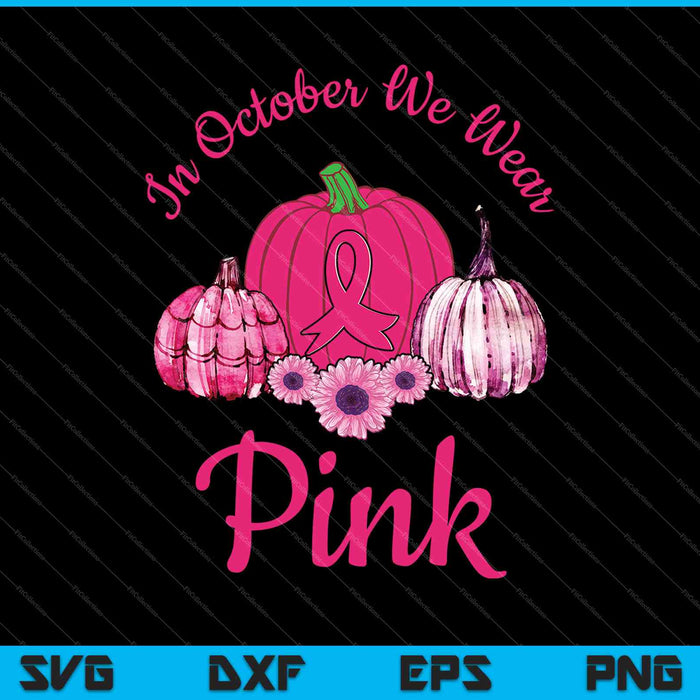 In oktober dragen we roze pompoen borstkanker Halloween SVG PNG snijden afdrukbare bestanden In oktober dragen we roze pompoen borstkanker Halloween SVG PNG snijden afdrukbare bestanden