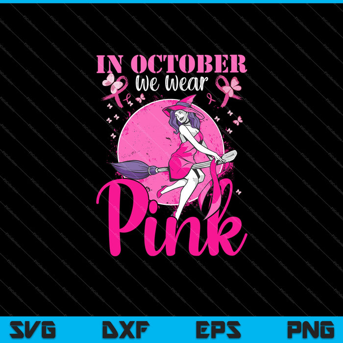 In oktober dragen we Pink Ribbon Witch Halloween borstkanker Svg snijden afdrukbare bestanden In oktober dragen we Pink Ribbon Witch Halloween borstkanker Svg snijden afdrukbare bestanden