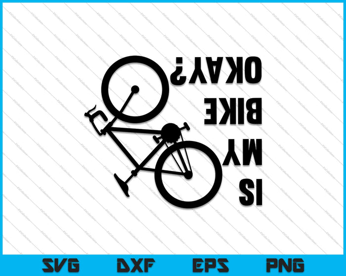 Is My Bike Okay SVG PNG Cutting Printable Files Is My Bike Okay SVG PNG Cutting Printable Files