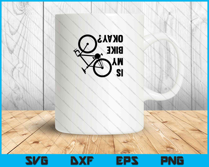 Is My Bike Okay SVG PNG Cutting Printable Files Is My Bike Okay SVG PNG Cutting Printable Files