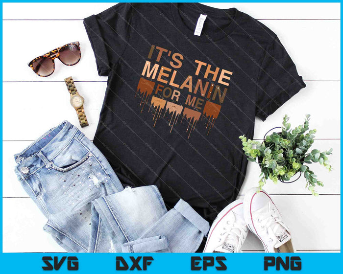 It's The Melanin For Me SVG PNG Cutting Printable Files It's The Melanin For Me SVG PNG Cutting Printable Files