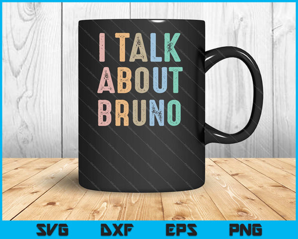 I Talk About BRUNO, Funny Kids Music Svg Cutting Printable Files