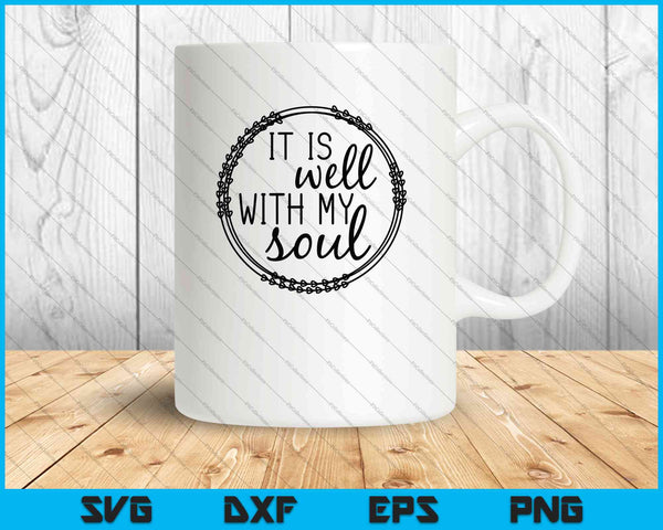 It is well with my Soul SVG PNG Cutting Printable Files
