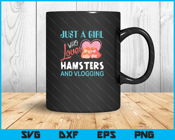 Just A Girl Who Loves Hamsters And Vlogging SVG PNG Cutting Printable Files Just A Girl Who Loves Hamsters And Vlogging SVG PNG Cutting Printable Files