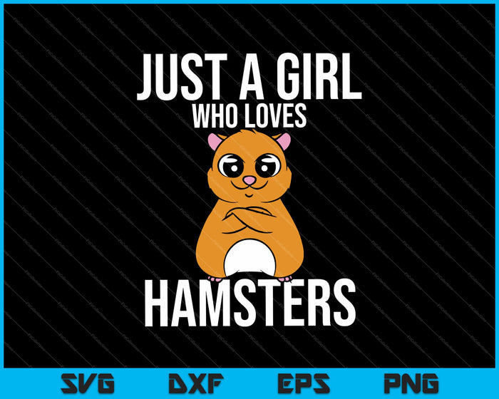 Just A Girl Who Loves Hamsters Animal Gift SVG PNG Cutting Printable Files Just A Girl Who Loves Hamsters Animal Gift SVG PNG Cutting Printable Files