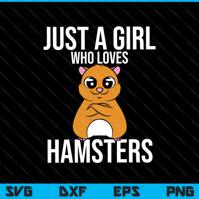 Just A Girl Who Loves Hamsters Animal Gift SVG PNG Cutting Printable Files Just A Girl Who Loves Hamsters Animal Gift SVG PNG Cutting Printable Files