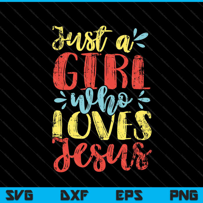 Just A Girl Who Loves Jesus SVG PNG Cutting Printable Files Just A Girl Who Loves Jesus SVG PNG Cutting Printable Files