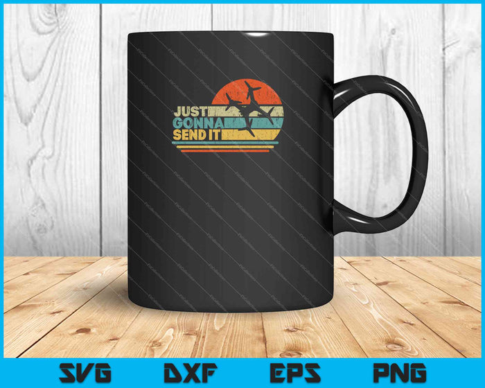 Just Gonna Send It Freestyle FPV Drone Pilot Racer SVG PNG Cutting Printable Files Just Gonna Send It Freestyle FPV Drone Pilot Racer SVG PNG Cutting Printable Files