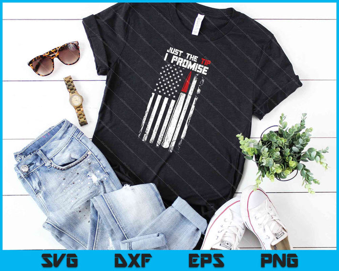 Just The Tip I Promise shirt Veteran US Flag SVG PNG Cutting Printable Files Just The Tip I Promise shirt Veteran US Flag SVG PNG Cutting Printable Files
