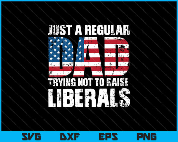 Gewoon een gewone vader die probeert de liberalen SVG PNG niet op te voeden en afdrukbare bestanden te snijden