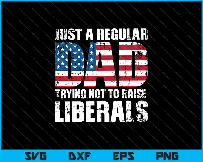 Gewoon een gewone vader die probeert de liberalen SVG PNG niet op te voeden en afdrukbare bestanden te snijden Gewoon een gewone vader die probeert de liberalen SVG PNG niet op te voeden en afdrukbare bestanden te snijden