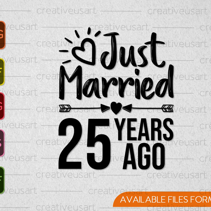 Just Married 25 Years Ago SVG PNG Cutting Printable Files Just Married 25 Years Ago SVG PNG Cutting Printable Files