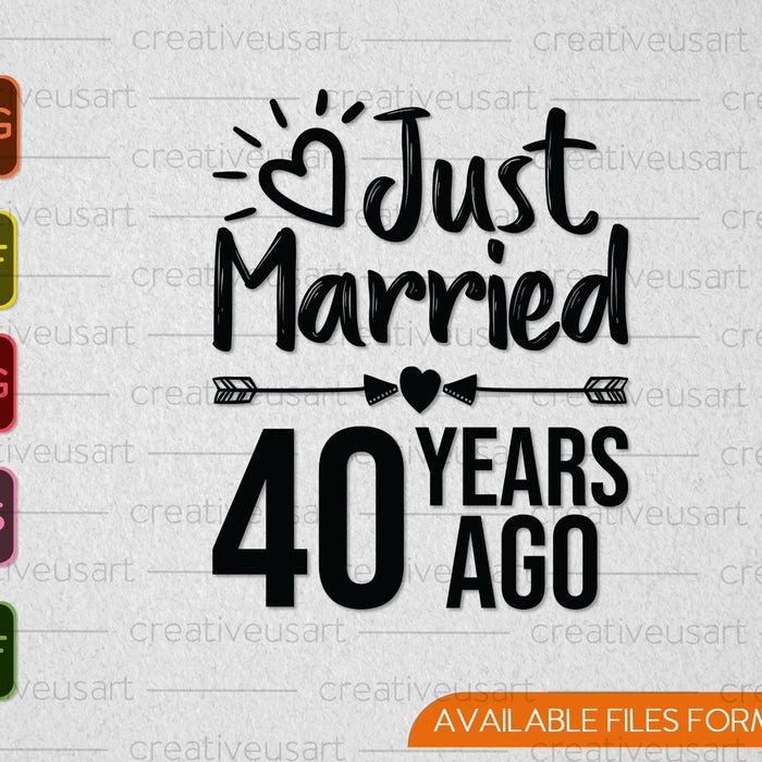 Just Married 40 Years Ago SVG PNG Cutting Printable Files Just Married 40 Years Ago SVG PNG Cutting Printable Files