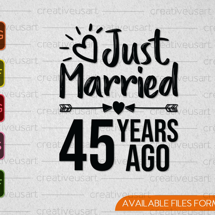 Just Married 45 Years Ago SVG PNG Cutting Printable Files Just Married 45 Years Ago SVG PNG Cutting Printable Files
