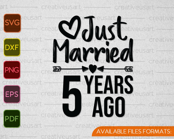Just Married 5 Years Ago SVG PNG Cutting Printable Files