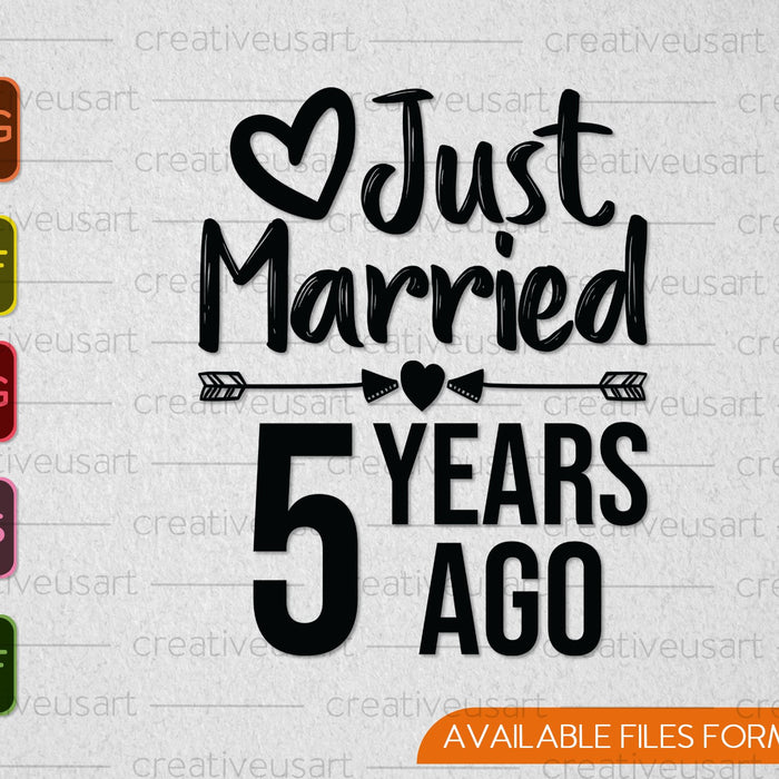 Just Married 5 Years Ago SVG PNG Cutting Printable Files Just Married 5 Years Ago SVG PNG Cutting Printable Files