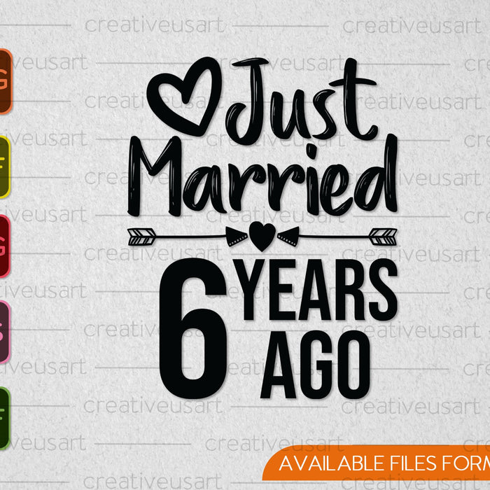 Just Married 6 Years Ago SVG PNG Cutting Printable Files Just Married 6 Years Ago SVG PNG Cutting Printable Files