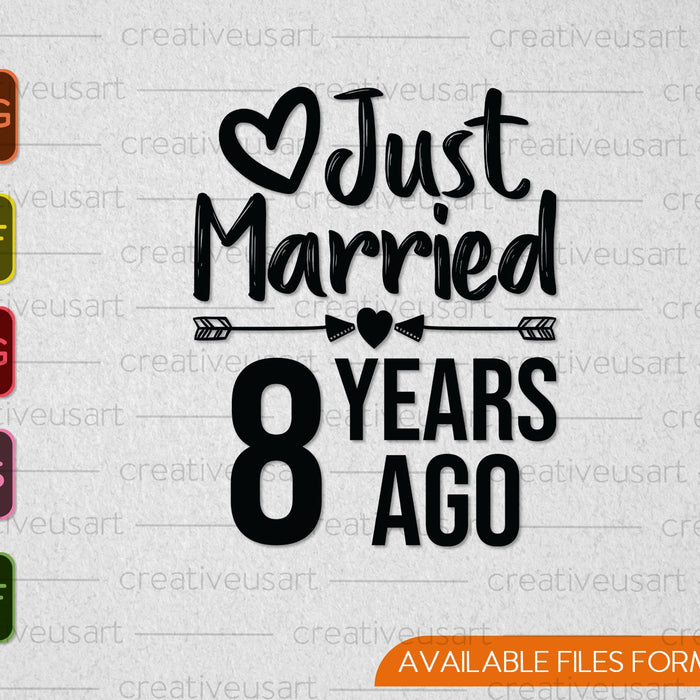 Just Married 8 Years Ago SVG PNG Cutting Printable Files Just Married 8 Years Ago SVG PNG Cutting Printable Files