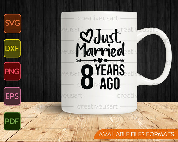 Just Married 8 Years Ago SVG PNG Cutting Printable Files