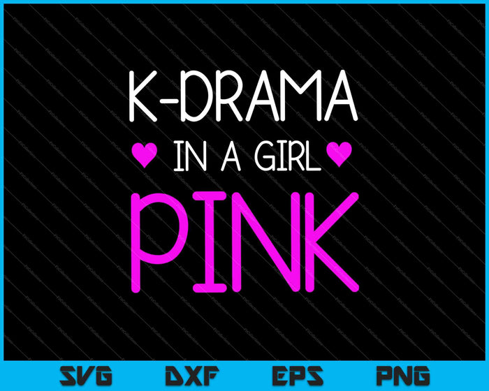 K-drama In A Girl Pink SVG PNG Cutting Printable Files K-drama In A Girl Pink SVG PNG Cutting Printable Files